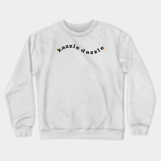 kazzle dazzle Crewneck Sweatshirt by RockyCreekArt